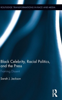 Enlarge image Cover: Black Celebrity, Racial Politics, and the Press - Routledge