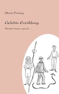 Cover: Gelebte Erz&auml;hlung. Wor&uuml;ber keiner sprach... - BoD - Books on Demand