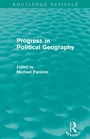 Cover: Progress in Political Geography (Routledge Revivals) - Routledge