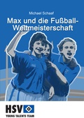 Cover: Max und die Fu&szlig;ball- Weltmeisterschaft - BoD - Books on Demand