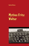 Cover: Mythos Fritz Walter - BoD - Books on Demand