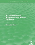Cover: A Compendium of Armaments and Military Hardware (Routledge Revivals) - Routledge
