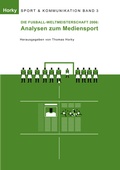 Cover: Die Fu&szlig;ball-WM 2006 - Analysen zum Mediensport - BoD - Books on Demand