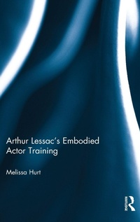 Enlarge image Cover: Arthur Lessac's Embodied Actor Training - Routledge