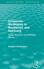 Cover: Corporate Strategies in Recession and Recovery (Routledge Revivals) - Routledge