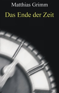 Abbildung von: Das Ende der Zeit - BoD - Books on Demand
