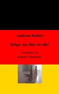 Cover: Helga, das Bier ist alle! - BoD - Books on Demand