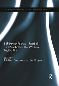 Enlarge image Cover: Soft Power Politics - Football and Baseball on the Western Pacific Rim - Routledge