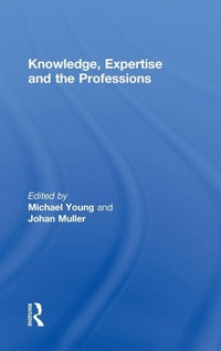 Enlarge image Cover: Knowledge, Expertise and the Professions - Routledge