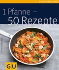 Cover: 1 Pfanne - 50 Rezepte - Gr&auml;fe und Unzer