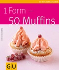 Cover: 1 Form - 50 Muffins - Gr&auml;fe und Unzer