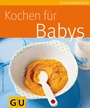 Cover: Kochen für Babys - Gräfe und Unzer