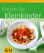 Cover: Kochen für Kleinkinder - Gräfe und Unzer
