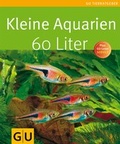 Cover: Kleine Aquarien - 60 Liter - Gr&auml;fe und Unzer