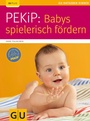 Cover: PEKiP: Babys spielerisch fördern - Gräfe und Unzer