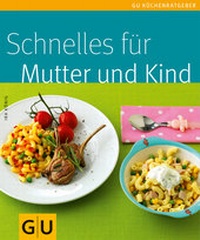 Enlarge image Cover: Schnelles für Mutter und Kind - Gräfe und Unzer