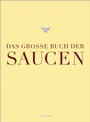 Cover: Das große Buch der Saucen - Gräfe und Unzer
