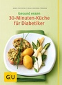 Cover: Gesund essen - Die 30-Minuten-Küche für Diabetiker - Gräfe und Unzer