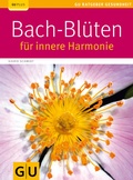 Cover: Bach-Bl&uuml;ten f&uuml;r innere Harmonie - Gr&auml;fe und Unzer