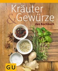 Cover: Kr&auml;uter & Gew&uuml;rze - Das Kochbuch - Gr&auml;fe und Unzer