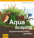 Cover: Aquascaping - Gr&auml;fe und Unzer