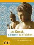 Cover: Die Kunst, gelassen zu erziehen - Gr&auml;fe und Unzer