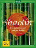Cover: Shaolin - Das Geheimnis der inneren St&auml;rke - Gr&auml;fe und Unzer