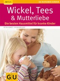 Cover: Wickel, Tees & Mutterliebe - Gr&auml;fe und Unzer