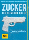 Cover: Zucker - Der heimliche Killer - Gr&auml;fe und Unzer