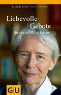 Cover: Liebevolle Gebote f&uuml;r ein erf&uuml;lltes Leben - Gr&auml;fe und Unzer