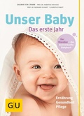 Cover: Unser Baby, das erste Jahr - Gr&auml;fe und Unzer