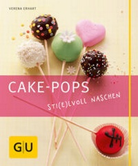 Abbildung von: Cake-Pops - Sti(e)lvoll naschen - Gräfe und Unzer