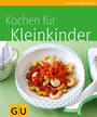 Cover: Kleinkinder, Kochen für - Gräfe und Unzer
