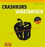 Bild: Crashkurs Vegetarisch - Gr&auml;fe und Unzer