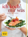Cover: Ich koch` mir was - Gr&auml;fe und Unzer