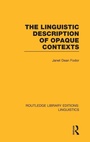 Cover: The Linguistic Description of Opaque Contexts (RLE Linguistics A: General Linguistics) - Routledge