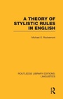 Cover: A Theory of Stylistic Rules in English (RLE Linguistics A: General Linguistics) - Routledge