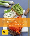 Cover: Vegetarische Brotaufstriche - Gr&auml;fe und Unzer