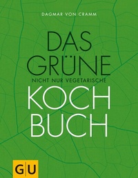Abbildung von: Das grüne nicht nur vegetarische Kochbuch - Gräfe und Unzer