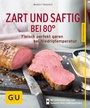Cover: Zart und saftig bei 80° - Gräfe und Unzer