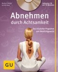 Cover: Abnehmen durch Achtsamkeit (mit CD) - Gr&auml;fe und Unzer