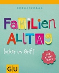 Cover: Familienalltag locker im Griff - Gr&auml;fe und Unzer