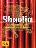 Cover: Shaolin - In acht Schritten zu mehr Energie und innerer Balance - Gr&auml;fe und Unzer