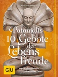 Cover: Patanjalis 10 Gebote der Lebensfreude - Gr&auml;fe und Unzer