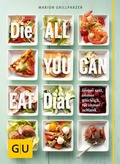 Cover: Die All-you-can-eat-Di&auml;t - Gr&auml;fe und Unzer