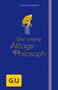 Cover: Der kleine Alltagsphilosoph - Gr&auml;fe und Unzer