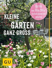 Abbildung von: Kleine Gärten ganz groß - Gräfe und Unzer