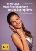 Cover: Progressive Muskelentspannung - das Basisprogramm - Gr&auml;fe und Unzer