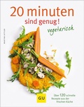 Cover: 20 Minuten sind genug - vegetarisch - Gr&auml;fe und Unzer