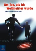 Cover: Am Tag, als ich Weltmeister wurde... - Baumhaus